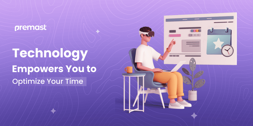 Technology Empowers You to Optimize Your Time.