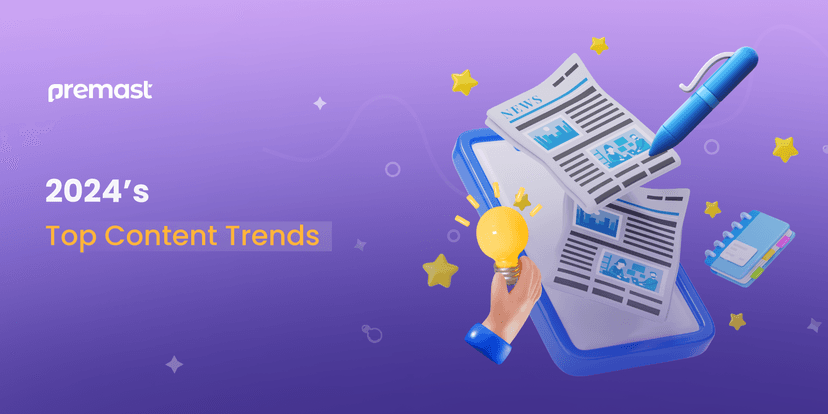 2024’s Top Content Trends You Shouldn’t Ignore