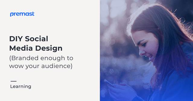 DIY Social Media Design: Branded Enough To Wow Your Audience