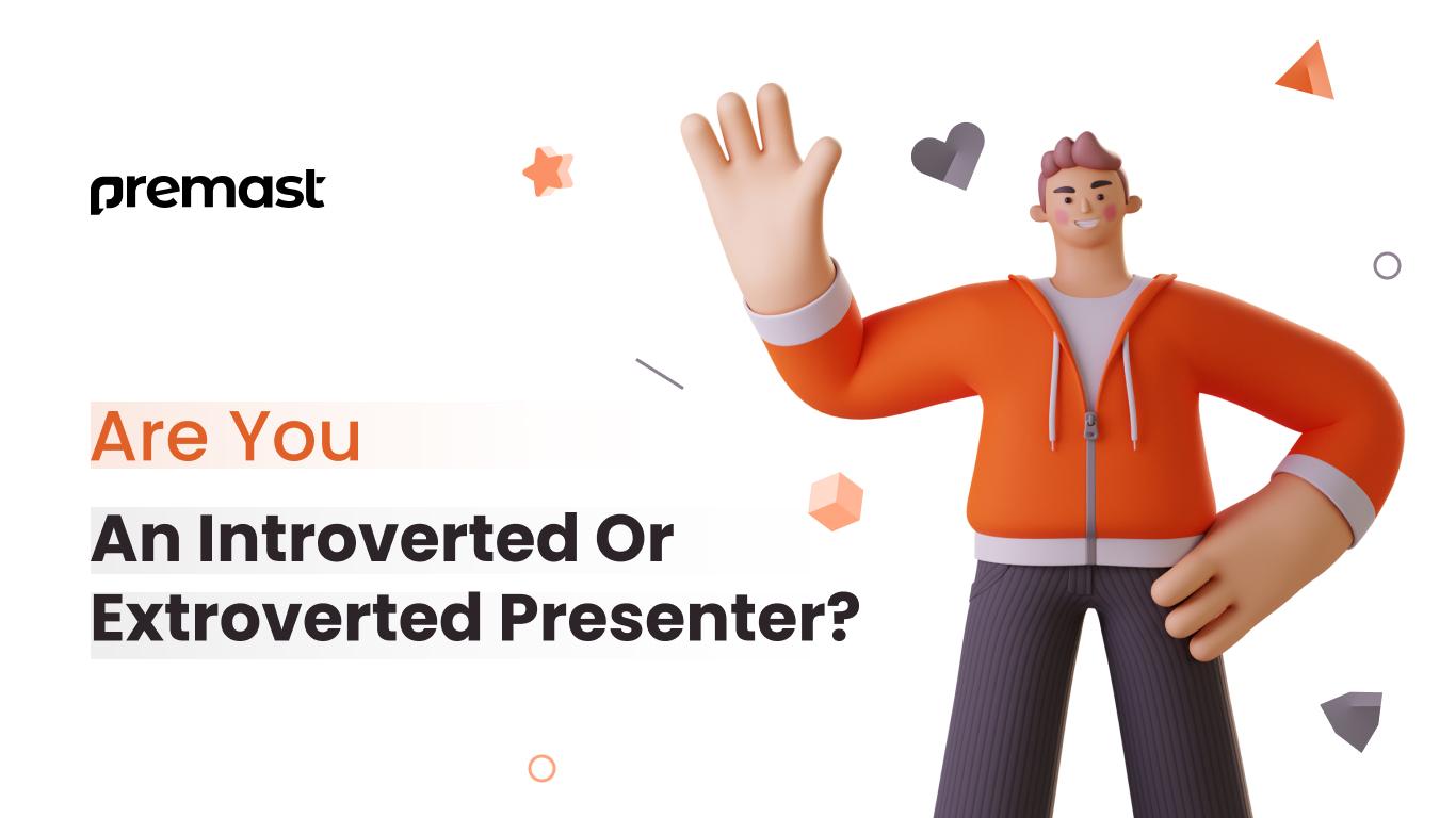 Are you an Introverted or Extroverted Presenter?