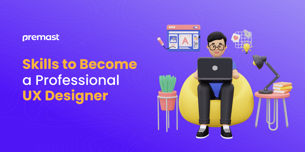 Skills to Become a Professional UX Designer