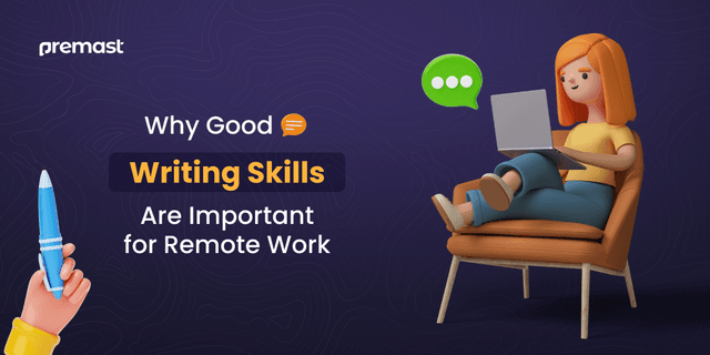 Why Good Writing Skills Are Important for Remote Work and How to Get Better at Them?