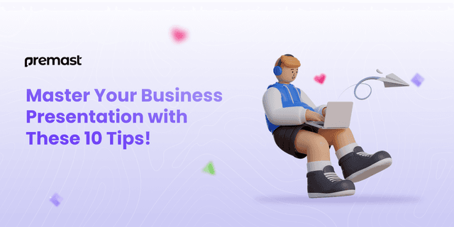 Master Your Business Presentation with These 10 Tips!